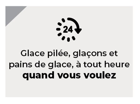 24-24h-7-7 Glace pilée, glaçons et pains de glace, à tout heure quand vous voulez